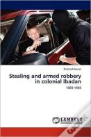 Stealing And Armed Robbery In Colonial Ibadan