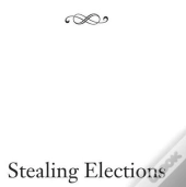 Stealing Elections