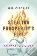 Stealing Prosperity'S Fire