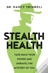 Stealth Health: Take Back Your Power And