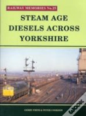 Steam Age Diesels Across Yorkshire