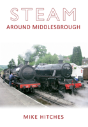 Steam Around Middlesbrough - Preview