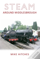 Steam Around Middlesbrough