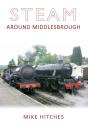 Steam Around Middlesbrough - Preview