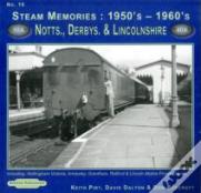 Steam Memories 1950'S-1960'S Notts, Derby & Lincolnshire