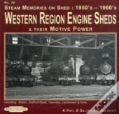 Steam Memories 1950'S-1960'S Western Region Engine Sheds