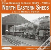 Steam Memories On Shed North Eastern Sheds
