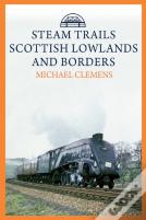 Steam Trails: Scottish Lowlands And Borders