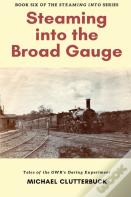 Steaming Into The Broad Gauge