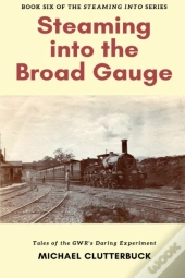 Steaming Into The Broad Gauge