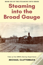 Capa do artigo Steaming Into The Broad Gauge