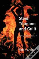 Steel, Titanium And Guilt