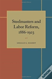 Capa do artigo Steelmasters And Labor Reform, 1886-1923