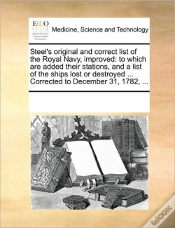 Capa do artigo Steel'S Original And Correct List Of The Royal Navy, Improved: To Which Are Added Their Stations, And A List Of The Ships Lost Or Destroyed ... Correc