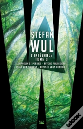 Stefan Wul ; Intégrale Tome 3