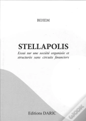 Stellapolis ; Essai Sur Une Société Organisée Et Structurée Sans Circuits Financiers