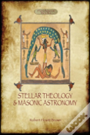 Stellar Theology And Masonic Astronomy