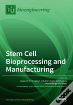 Stem Cell Bioprocessing And Manufacturing
