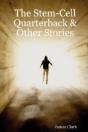 Stem-Cell Quarterback & Other Stories - Preview