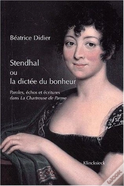 Capa do artigo Stendhal Ou La Dictée Du Bonheur : Paroles, Échos Et Écritures Dans La Chartreuse De Parme