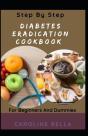 Step By Step Diabetes Eradication Cookbook For Beginners And Dummies - Preview