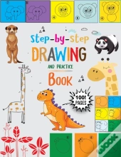 Step-By-Step Drawing And Practice Book