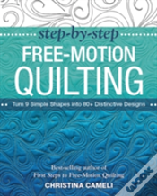 Step-By-Step Free-Motion Quilting