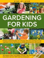Step-By-Step Gardening For Kids