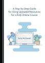 Step-By-Step Guide For Using Uploaded Resources For A Fully Online Course - Preview