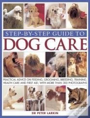 Step-By-Step Guide To Dog Care