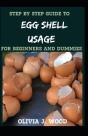 Step By Step Guide To Egg Shell Usage For Beginners And Dummies - Preview