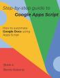 Step-By-Step Guide To Google Apps Script 4 - Documents - Preview