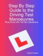 Step By Step Guide To The Driving Test Manoeuvres Plus Show Me Tell Me Questions - Preview