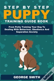Capa do artigo Step By Step Puppy Training Guide Book - From Potty Training Your Dog To Dealing With Behavior, Obedience And Separation Anxiety