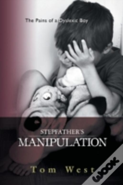 Stepfather'S Manipulation: The Pains Of A Dyslexic Boy