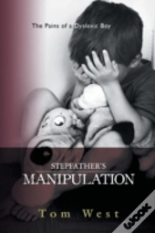 Stepfather'S Manipulation: The Pains Of A Dyslexic Boy