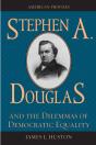 Stephen A. Douglas And The Dilemmas Of Democratic Equality - Preview