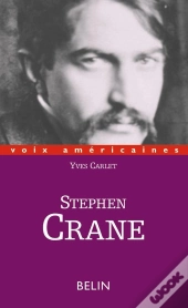 Stephen Crane ; Les Couleurs De L'Angoisse