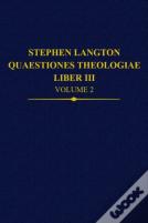 Stephen Langton, Quaestiones Theologiae: Liber Iii Volume 2