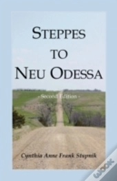 Steppes To Neu Odessa: Germans From Russ