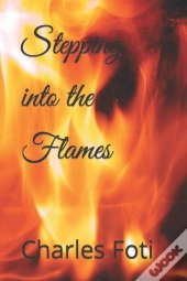 Stepping Into The Flames