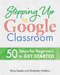 Stepping Up To Google Classroom: 50 Step - Preview
