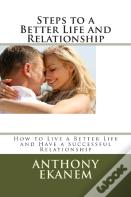 Steps To A Better Life And Relationship