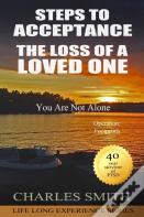 Steps To Acceptance - The Loss Of A Loved One