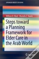 Steps Toward A Planning Framework For Elder Care In The Arab World