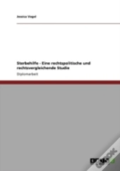 Sterbehilfe - Eine Rechtspolitische Und Rechtsvergleichende Studie