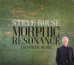 Capa do artigo Steve Rouse: Morphic Resonance (Chamber Music) - CD