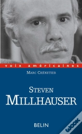 Steven Millhauser : La Précision De L'Impossible