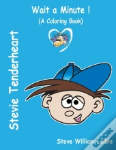 Stevie Tenderheart Wait A Minute!:  A Co