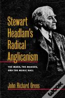 Stewart Headlam'S Radical Anglicanism